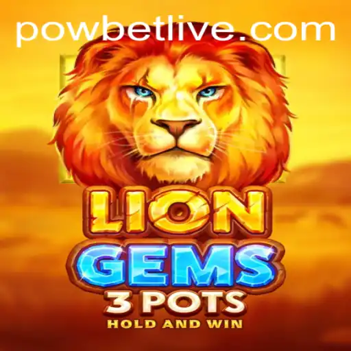 Unveiling the Thrills of LionGems3pots with Powbet